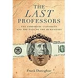 The Last Professors: The Corporate University and the Fate of the Humanities