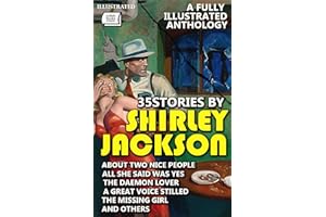 35 Stories by Shirley Jackson. A Fully Illustrated Anthology: About Two Nice People, All She Said Was Yes, The Daemon Lover, 