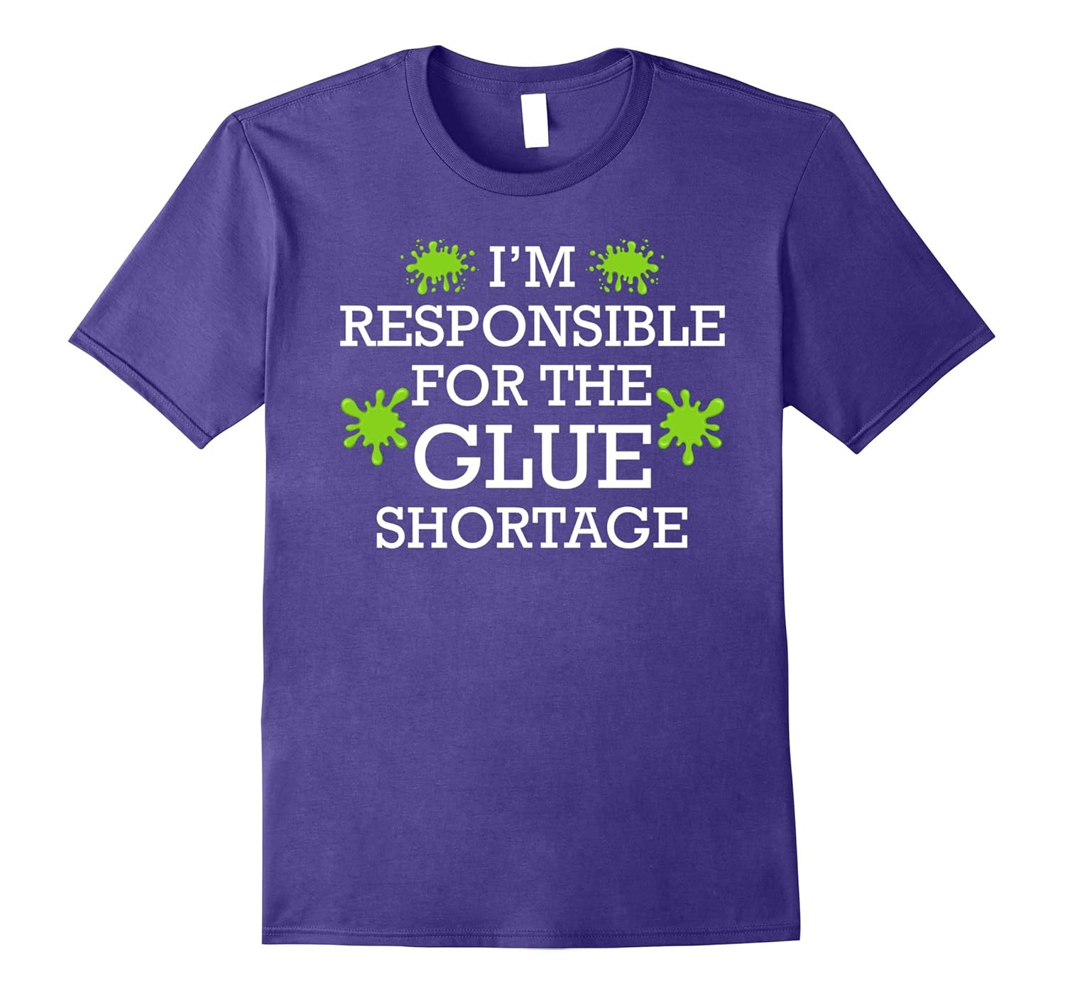 I'm Responsible For The Glue Shortage Slime Maker TShirt-Rose