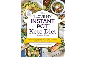 The "I Love My Instant Pot®" Keto Diet Recipe Book: From Poached Eggs to Quick Chicken Parmesan, 175 Fat-Burning Keto Recipes ("I Love My" Cookbook Series)