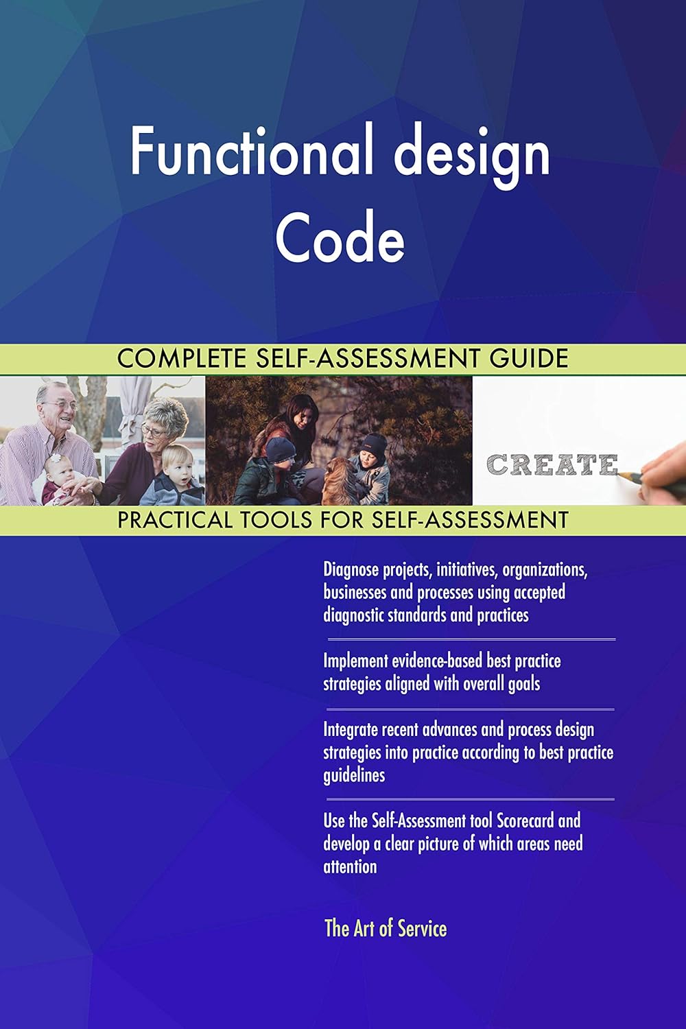 Functional design Code All-Inclusive Self-Assessment - More than 700 Success Criteria, Instant Visual Insights, Comprehensive Spreadsheet Dashboard, Auto-Prioritized for Quick Results
