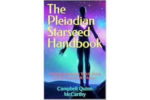 The Pleiadian Starseed Handbook: Understanding Your Role in the Galactic Family (Starseed Archetypes: Explore the diverse typ