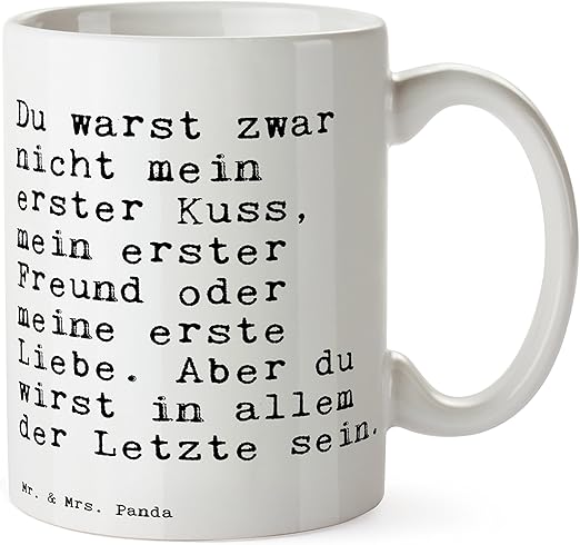 Mr Mrs Panda Tasse Mit Spruch Du Warst Zwar Nicht Mein Erster Kuss Mein Erster Freund Oder Meine Erste Liebe Aber Du Wirst In Allem Der Letzte Sein Amazon De Kuche