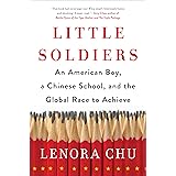 Little Soldiers: An American Boy, a Chinese School, and the Global Race to Achieve