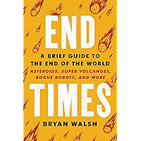 End Times: A Brief Guide to the End of the World