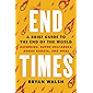 End Times: A Brief Guide to the End of the World
