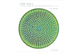 The Cell: A Visual Tour of the Building Block of Life