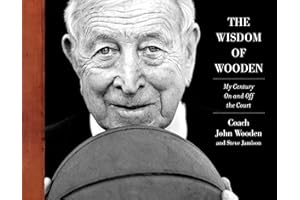 The Wisdom of Wooden: My Century On and Off the Court