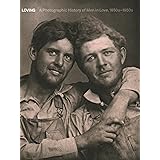 Loving: A Photographic History of Men in Love 1850s-1950s