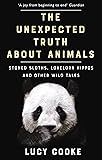The Unexpected Truth About Animals: Brilliant natural history, starring lovesick hippos, stoned sloths, exploding bats and frogs in taffeta trousers...