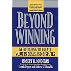 Beyond Winning: Negotiating to Create Value in Deals and Disputes