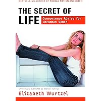 The Secret of Life: Commonsense Advice for the Uncommon Woman