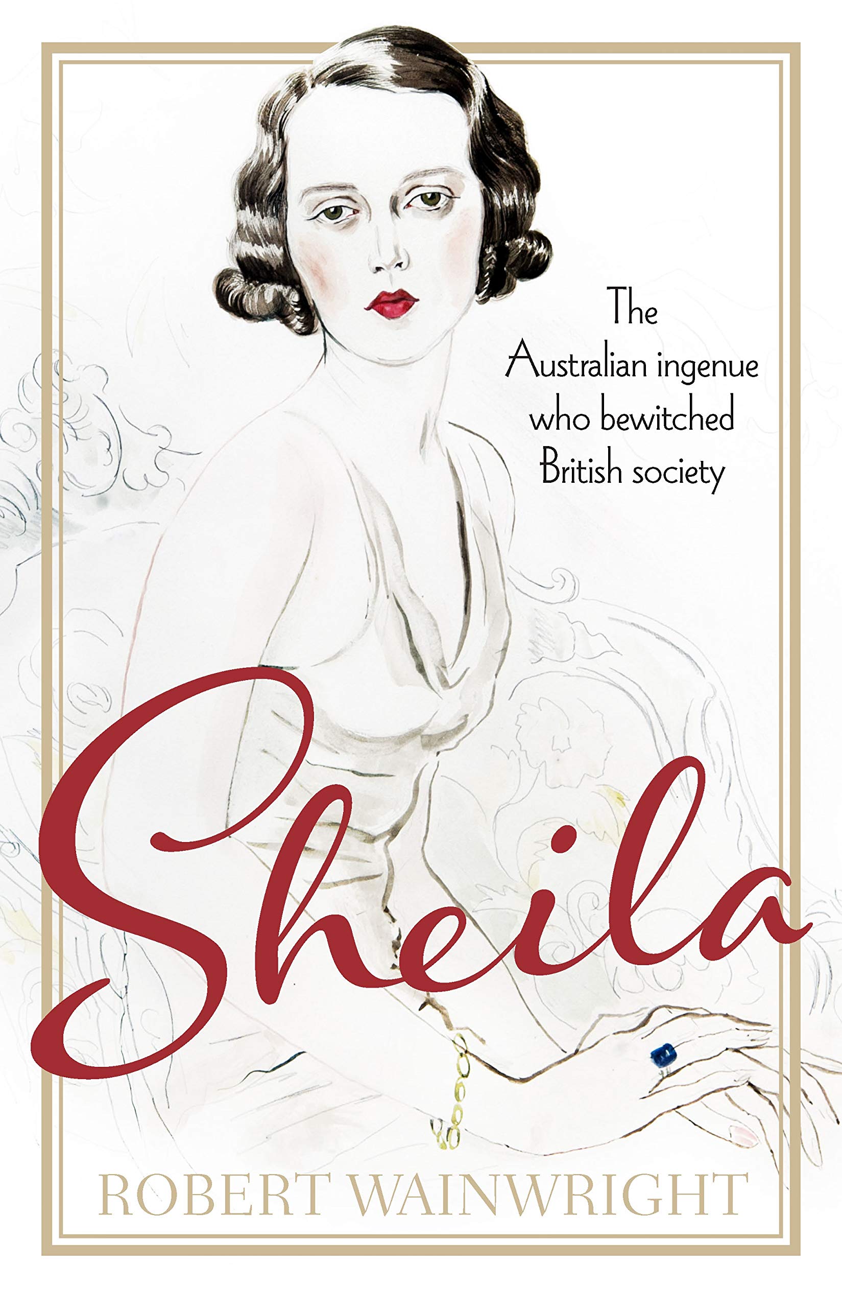 Sheila The Australian Ingenue Who Bewitched British Society Wainwright Robert 9781743316825 Amazon Com Books Sheila The Australian Ingenue Who Bewitched British Society Wainwright Robert 9781743316825 Amazon Com Books