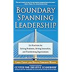 Boundary Spanning Leadership: Six Practices for Solving Problems, Driving Innovation, and Transforming Organizations