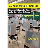 An Abundance of Caution: American Schools, the Virus, and a Story of Bad Decisions