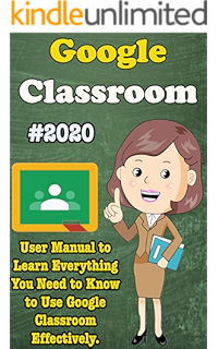 Amazon Com Google Classroom 2020 User Manual To Learn Everything