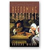 Reforming Marriage: Gospel Living for Couples