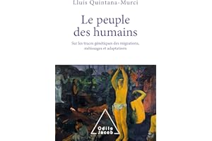 Le Peuple des humains: Sur les traces génétiques des migrations, métissages et adaptations (French Edition)