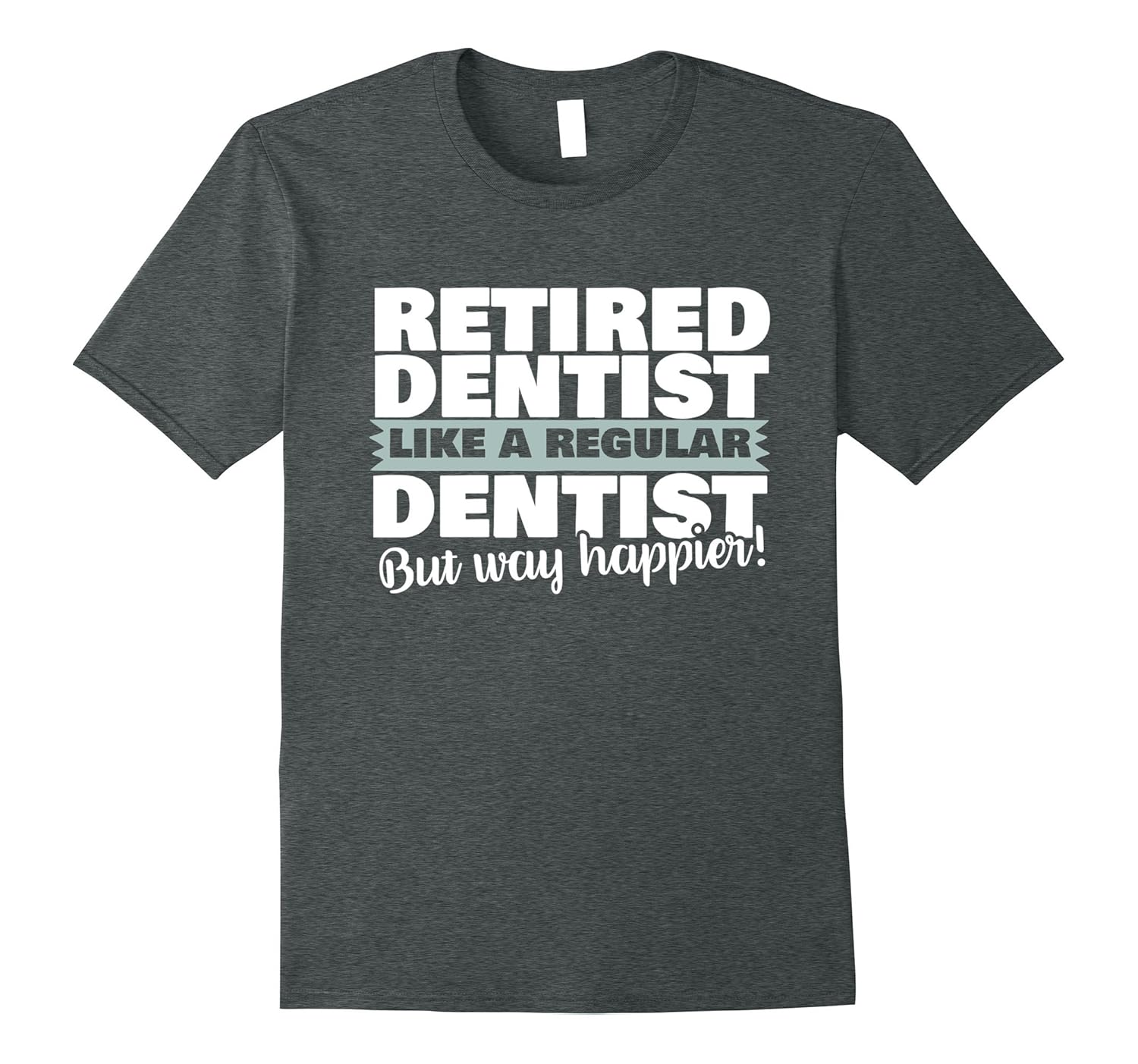 Retirement Gift Retired Dentist Like Regular But HappierPL theteejob