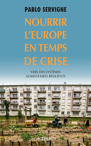 Download Nourrir l'Europe en temps de crise: Vers des systèmes alimentaires résilients (Babel t. 1499) PDF