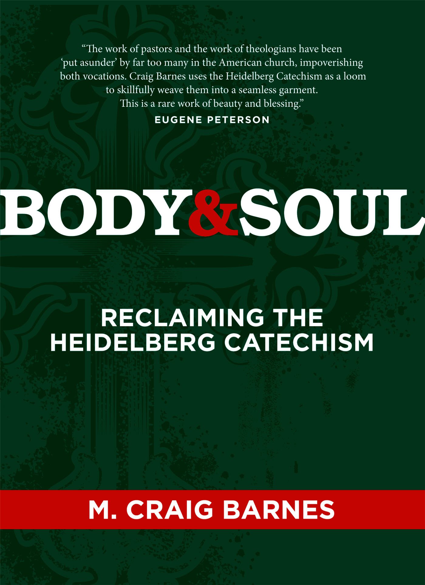 Body Soul Kit Reclaiming The Heidelberg Catechism M Craig