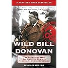 Wild Bill Donovan: The Spymaster Who Created the OSS and Modern American Espionage (A True Story of a WWII Spy)