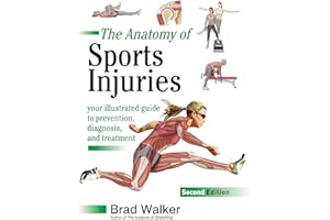 The Anatomy of Sports Injuries, Second Edition: Your Illustrated Guide to Prevention, Diagnosis, and Treatment