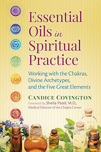 Download Essential Oils in Spiritual Practice: Working with the Chakras, Divine Archetypes, and the Five Great Elements (English Edition) PDF