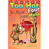 Too Hot Four Hula (The Tiki Goddess Mystery Series Book 4)