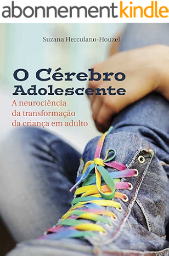 Download O cérebro adolescente: A neurociência da transformação da criança em adulto (Portuguese Edition) PDF