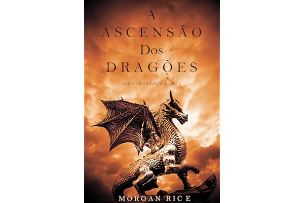 A Ascensão dos Dragões (Reis e Feiticeiros - Livro 1)