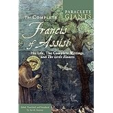 The Complete Francis of Assisi: His Life, The Complete Writings, and The Little Flowers (Paraclete Giants)