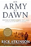 An Army at Dawn: The War in North Africa, 1942-1943 (The Liberation Trilogy, Vol. 1)
