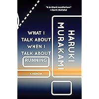 What I Talk About When I Talk About Running: A Memoir (Vintage International), Book Cover May Vary