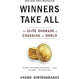Winners Take All: The Elite Charade of Changing the World