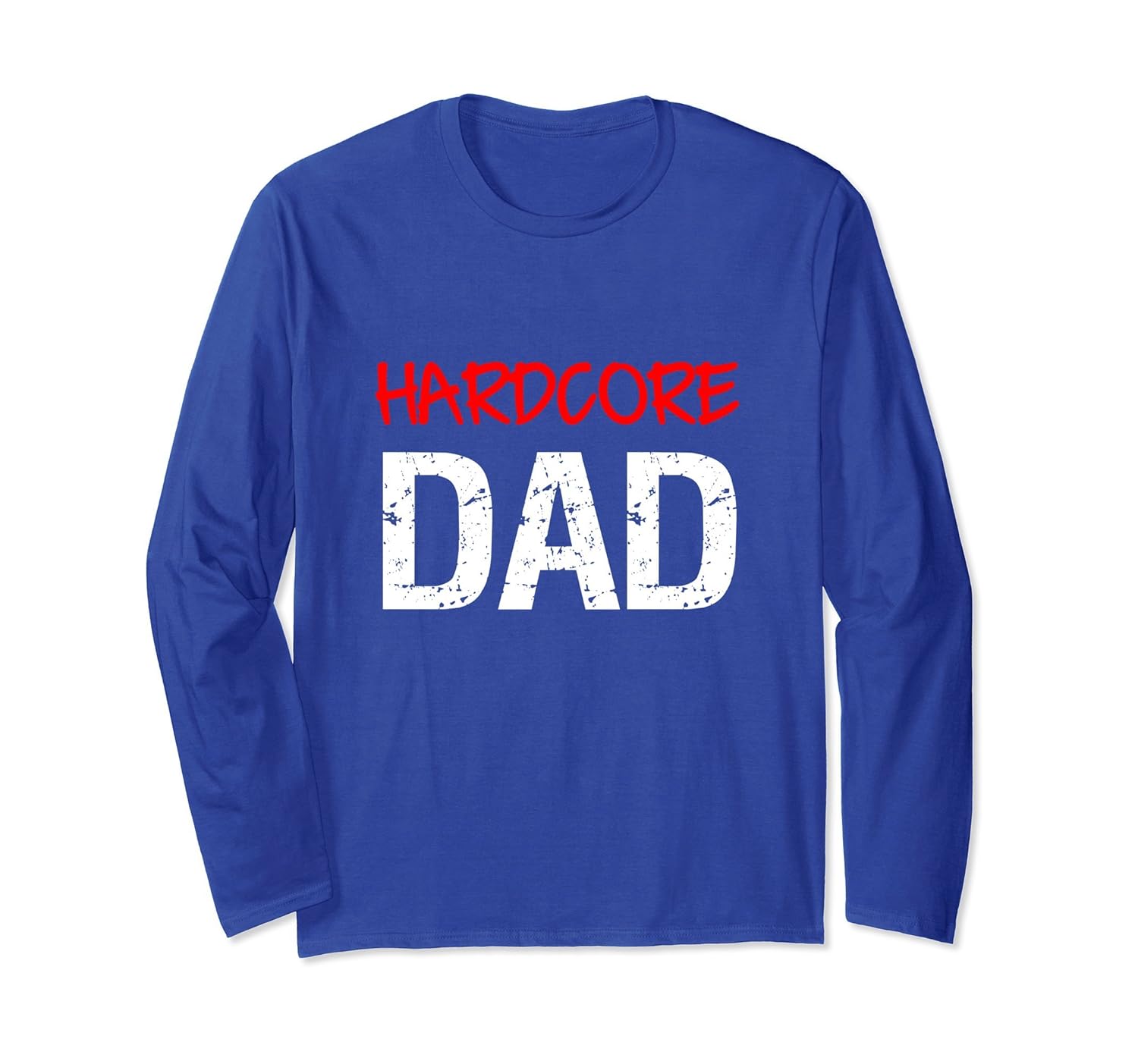 Hardcore Dad A Cool Father's Day Man Gift Long Sleeve Shirt-anz
