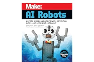 Make: AI Robots: Create Amazing Robots with Artificial Intelligence Using micro:bit
