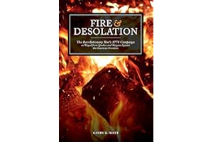 Fire and Desolation: The Revolutionary War's 1778 Campaign as Waged from Quebec and Niagara Against the American Frontiers