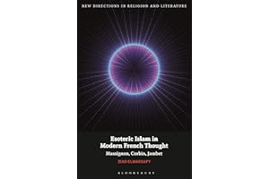 Esoteric Islam in Modern French Thought: Massignon, Corbin, Jambet (New Directions in Religion and Literature)