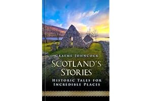 Scotland's Stories: Historic Tales for Incredible Places