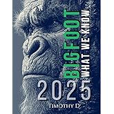 Bigfoot: What We Know in 2025: From Field Research to Modern Evidence