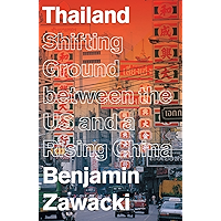 Thailand: Shifting Ground between the US and a Rising China (Asian Arguments) book cover