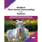 Modern Time Series Forecasting with Python: Exploring statistical models, machine learning, and deep learning for cutting-edge time series forecasting (English Edition)