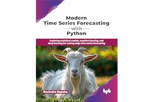 Modern Time Series Forecasting with Python: Exploring statistical models, machine learning, and deep learning for cutting-edg
