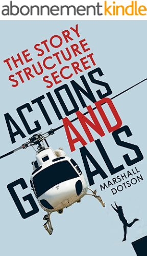 Download The Story Structure Secret: Actions and Goals (Plotting a Novel or Screenplay Using Character Actions) (English Edition) PDF