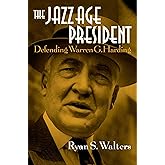 Jazz Age President: Defending Warren G. Harding