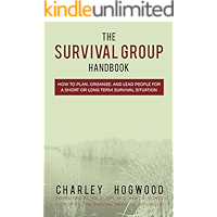 The Survival Group Handbook: How to Plan, Organize and Lead People For a Short or Long Term Survival Situation book cover