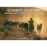Cowboy Culture: Capturing the Spirit of the Old West in the Sierra Nevada