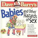 Babies and Other Hazards of Sex: How to Make a Tiny Person in Only 9 Months, with Tools You Probably Have around the…