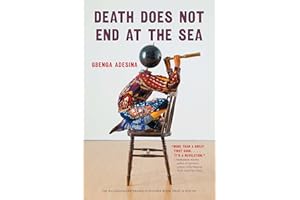 Death Does Not End at the Sea (The Raz/Shumaker Prairie Schooner Book Prize in Poetry)